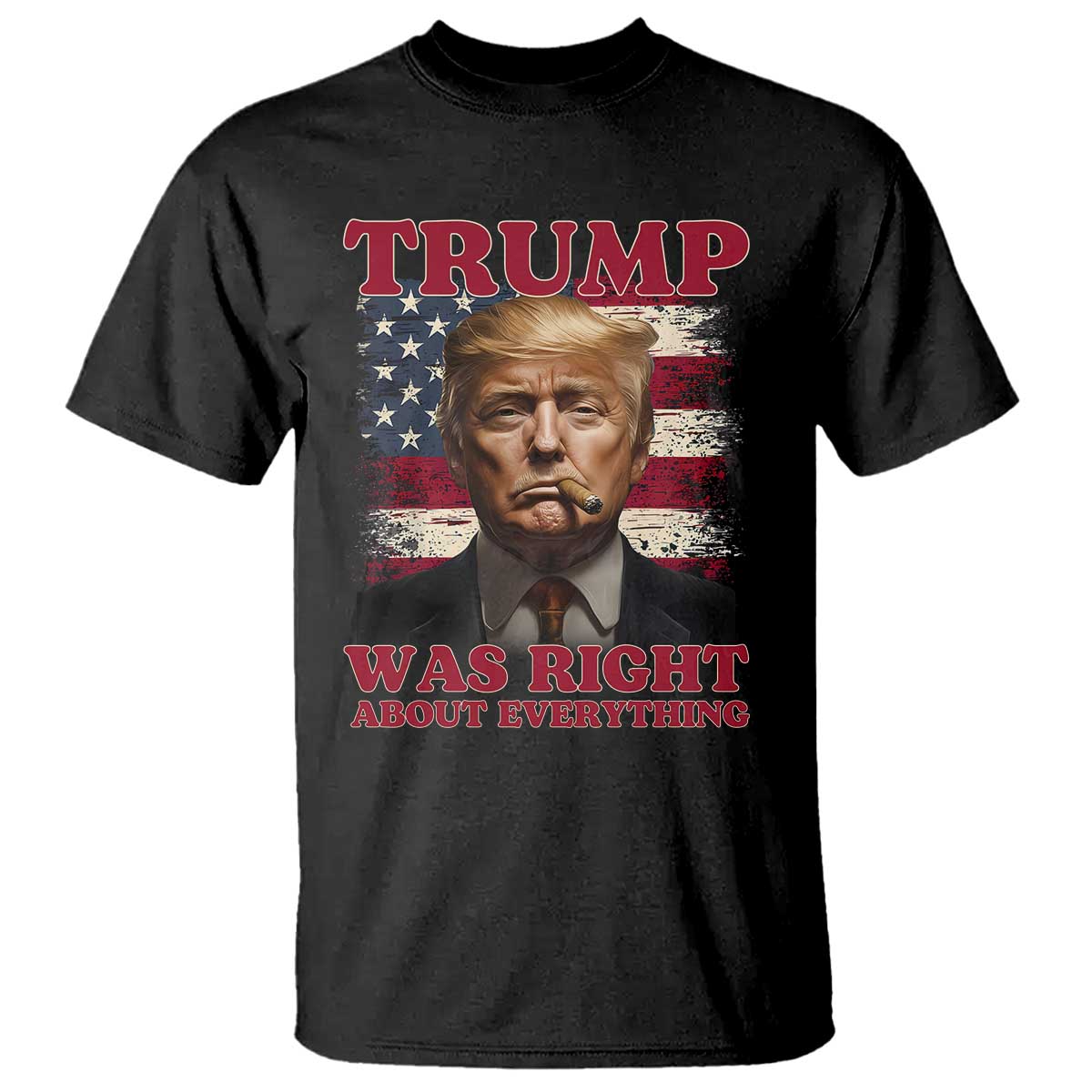 Donald Trump Was Right About Everything T Shirt USA Flag TS10 Black Print Your Wear