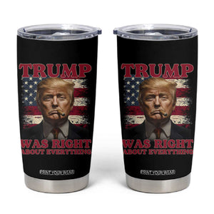 Donald Trump Was Right About Everything Tumbler Cup USA Flag TS10 Black Print Your Wear