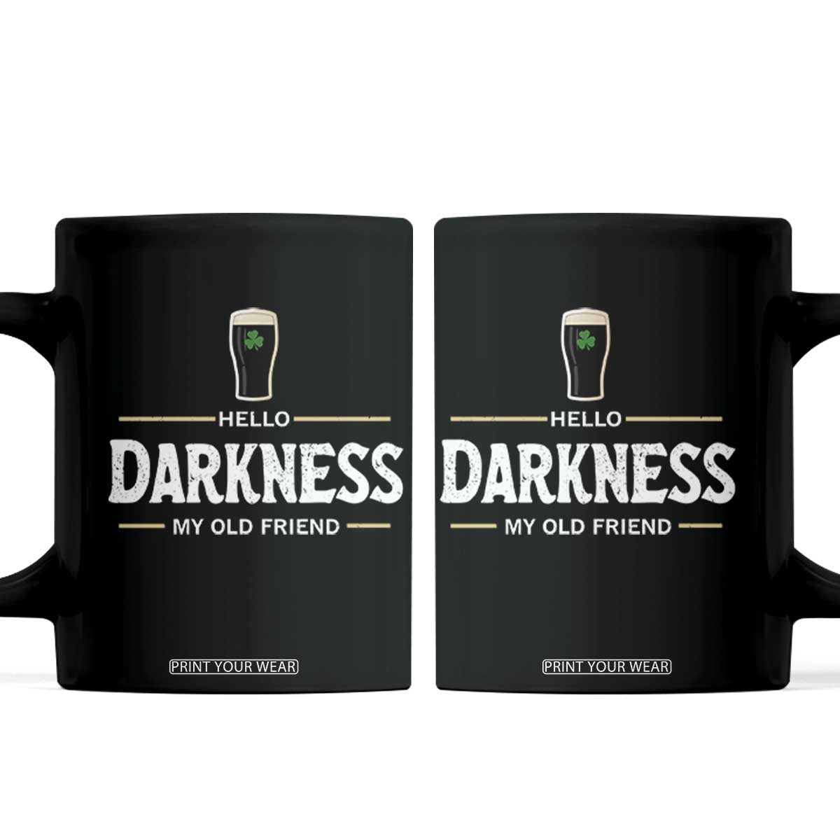 Hello Darkness My Old Friend Irish Beer Coffee Mug Funny Drinking St Patricks Day Party Shamrock TS10 Black Print Your Wear