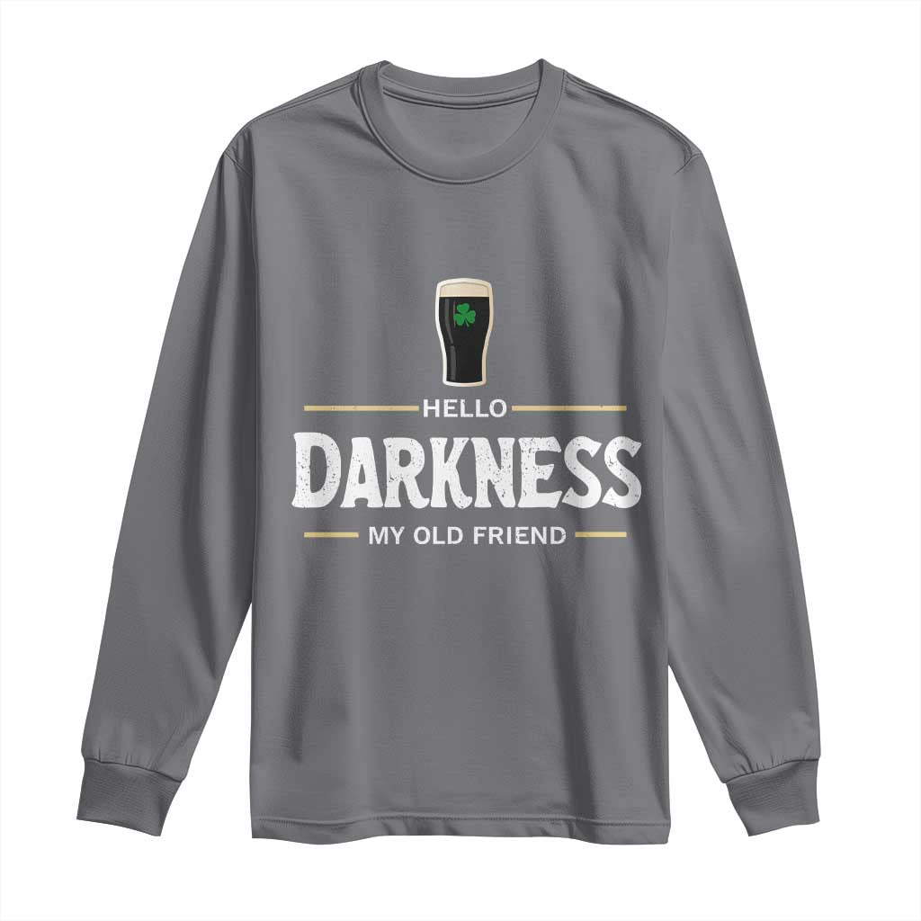 Hello Darkness My Old Friend Irish Beer Long Sleeve Shirt Funny Drinking St Patricks Day Party Shamrock TS10 Charcoal Print Your Wear