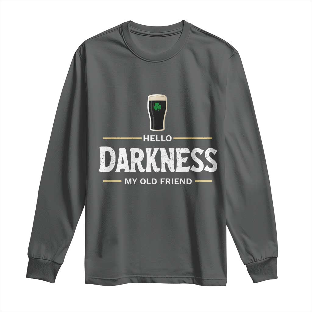 Hello Darkness My Old Friend Irish Beer Long Sleeve Shirt Funny Drinking St Patricks Day Party Shamrock TS10 Dark Heather Print Your Wear