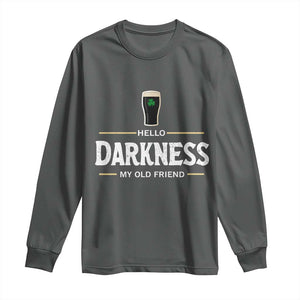 Hello Darkness My Old Friend Irish Beer Long Sleeve Shirt Funny Drinking St Patricks Day Party Shamrock TS10 Dark Heather Print Your Wear
