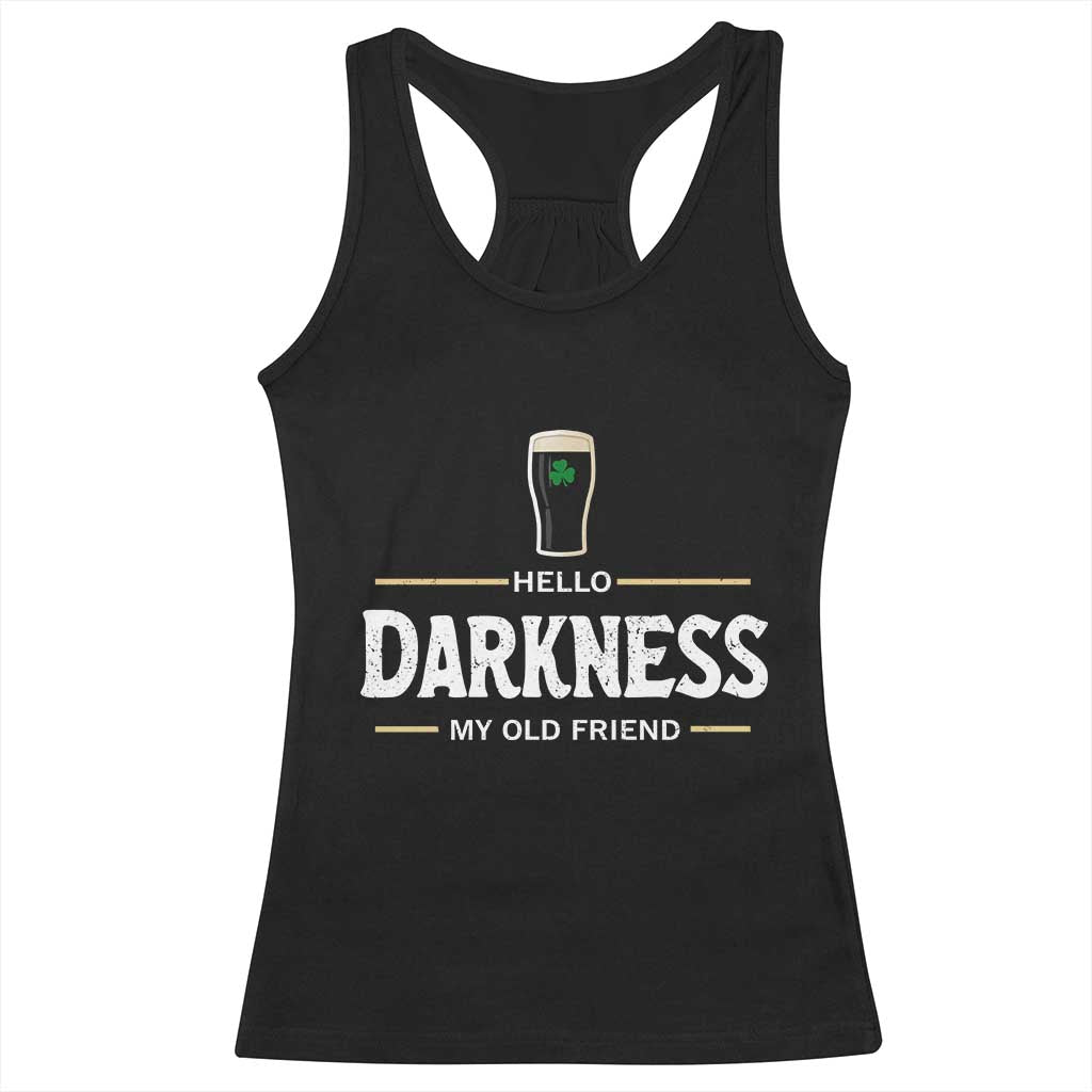 Hello Darkness My Old Friend Irish Beer Racerback Tank Top Funny Drinking St Patricks Day Party Shamrock TS10 Black Print Your Wear