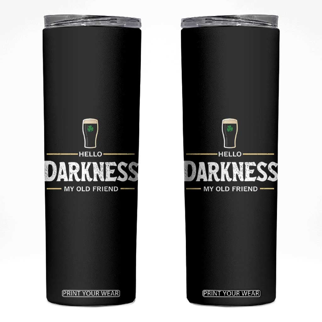 Hello Darkness My Old Friend Irish Beer Skinny Tumbler Funny Drinking St Patricks Day Party Shamrock TS10 Black Print Your Wear