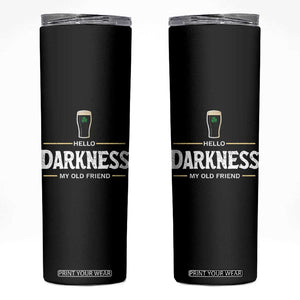 Hello Darkness My Old Friend Irish Beer Skinny Tumbler Funny Drinking St Patricks Day Party Shamrock TS10 Black Print Your Wear