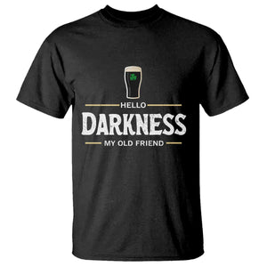 Hello Darkness My Old Friend Irish Beer T Shirt Funny Drinking St Patricks Day Party Shamrock TS10 Black Print Your Wear