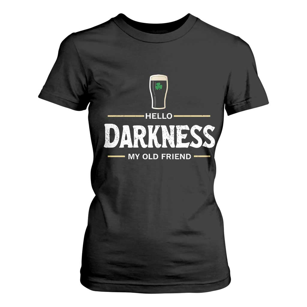 Hello Darkness My Old Friend Irish Beer T Shirt For Women Funny Drinking St Patricks Day Party Shamrock TS10 Black Print Your Wear