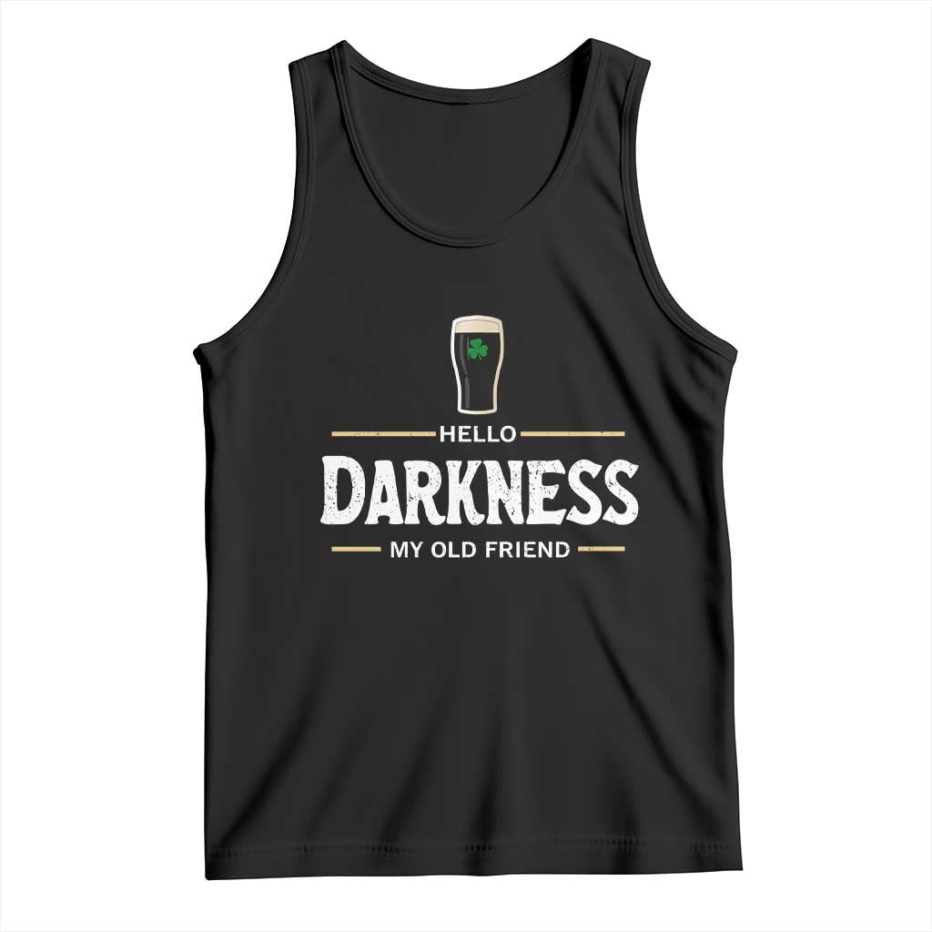 Hello Darkness My Old Friend Irish Beer Tank Top Funny Drinking St Patricks Day Party Shamrock TS10 Black Print Your Wear
