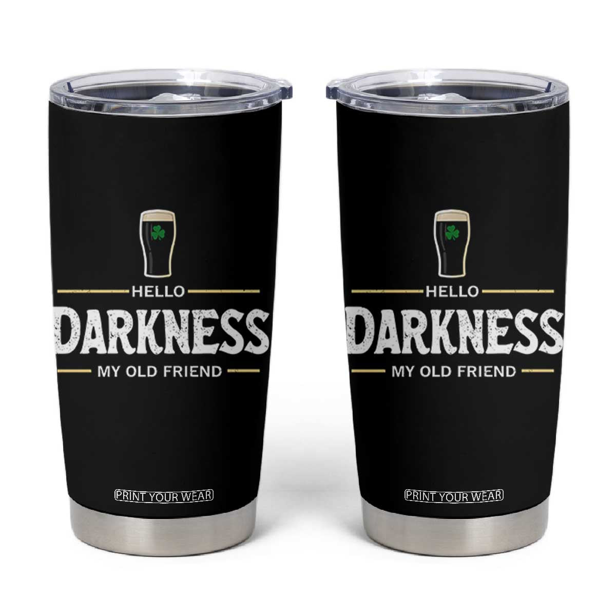 Hello Darkness My Old Friend Irish Beer Tumbler Cup Funny Drinking St Patricks Day Party Shamrock TS10 Black Print Your Wear
