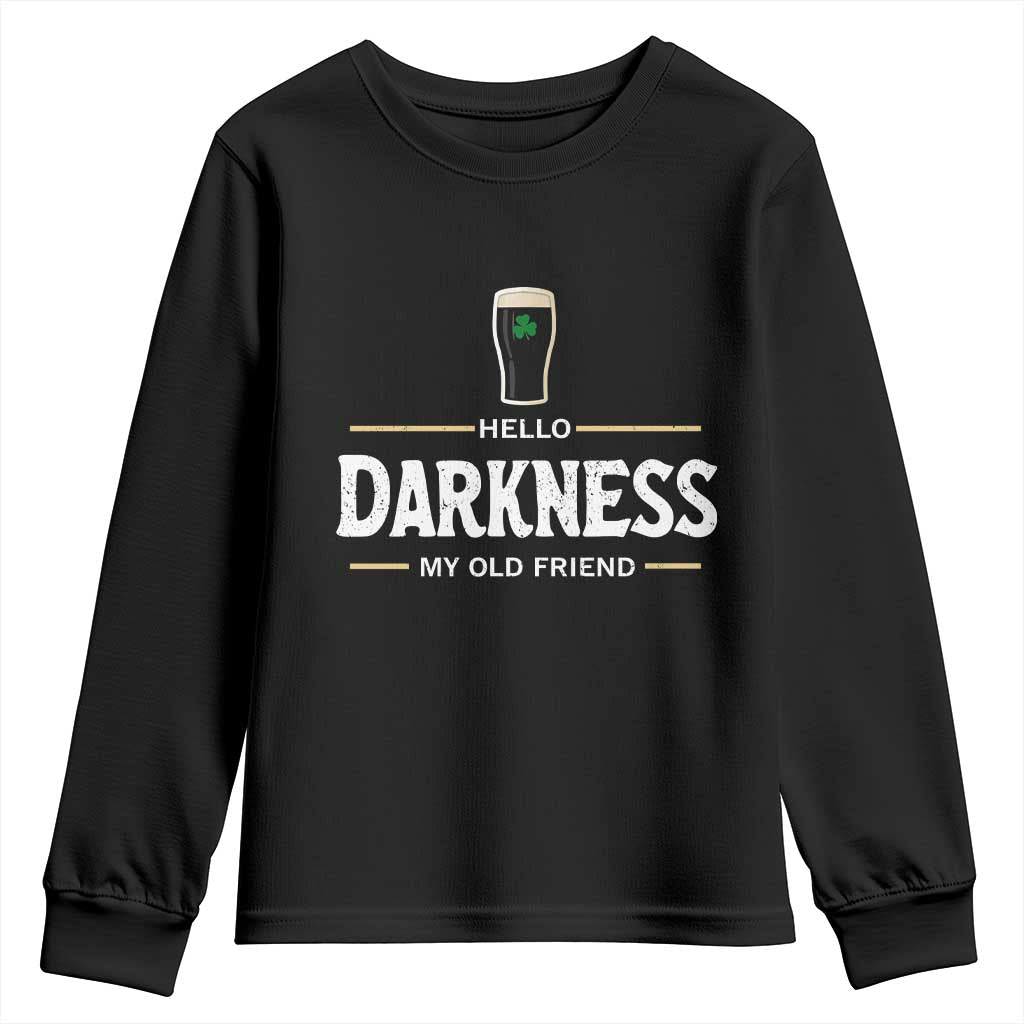 Hello Darkness My Old Friend Irish Beer Youth Sweatshirt Funny Drinking St Patricks Day Party Shamrock TS10 Black Print Your Wear