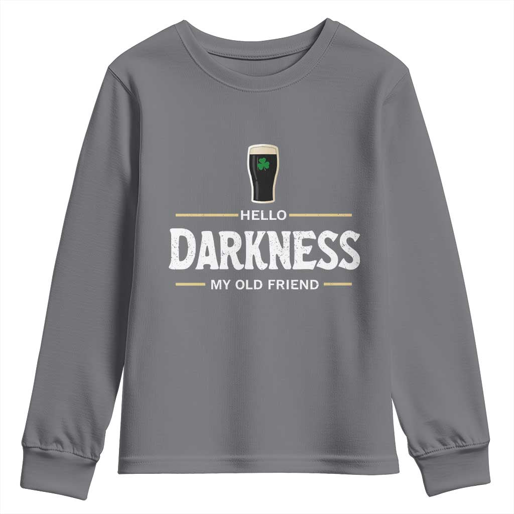 Hello Darkness My Old Friend Irish Beer Youth Sweatshirt Funny Drinking St Patricks Day Party Shamrock TS10 Charcoal Print Your Wear