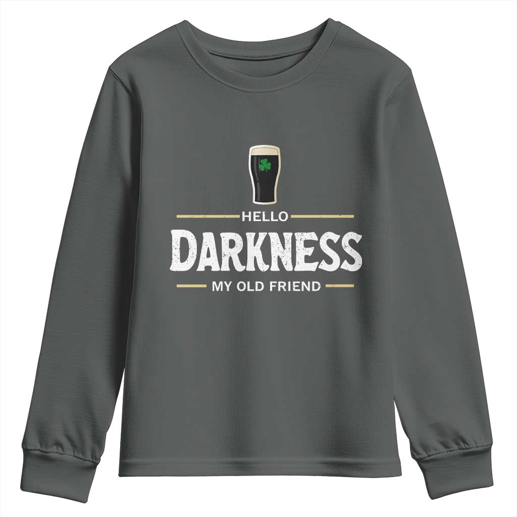 Hello Darkness My Old Friend Irish Beer Youth Sweatshirt Funny Drinking St Patricks Day Party Shamrock TS10 Dark Heather Print Your Wear