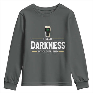 Hello Darkness My Old Friend Irish Beer Youth Sweatshirt Funny Drinking St Patricks Day Party Shamrock TS10 Dark Heather Print Your Wear