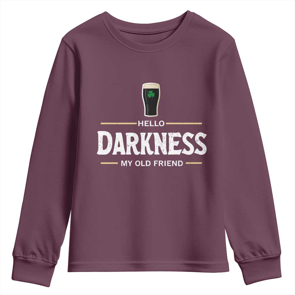 Hello Darkness My Old Friend Irish Beer Youth Sweatshirt Funny Drinking St Patricks Day Party Shamrock TS10 Maroon Print Your Wear