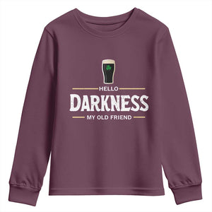 Hello Darkness My Old Friend Irish Beer Youth Sweatshirt Funny Drinking St Patricks Day Party Shamrock TS10 Maroon Print Your Wear