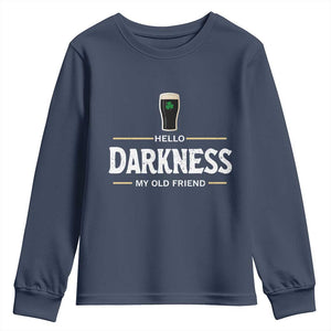 Hello Darkness My Old Friend Irish Beer Youth Sweatshirt Funny Drinking St Patricks Day Party Shamrock TS10 Navy Print Your Wear