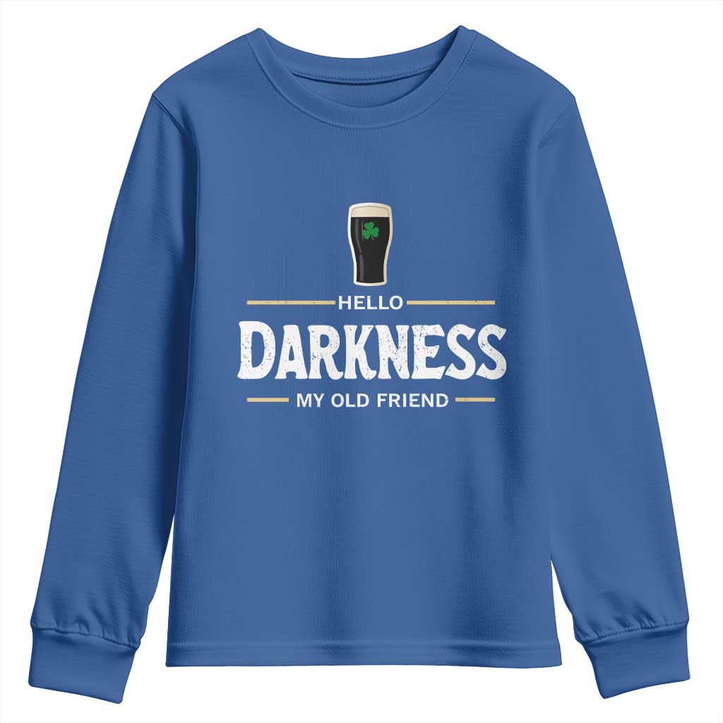 Hello Darkness My Old Friend Irish Beer Youth Sweatshirt Funny Drinking St Patricks Day Party Shamrock TS10 Royal Blue Print Your Wear