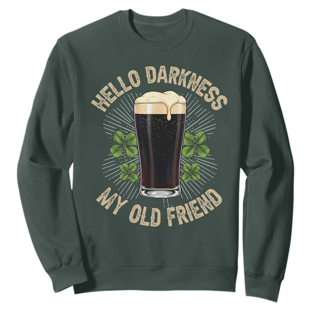 Irish Shamrock Beer Day Sweatshirt Hello Darkness My Old Friend TS10 Dark Forest Green Print Your Wear