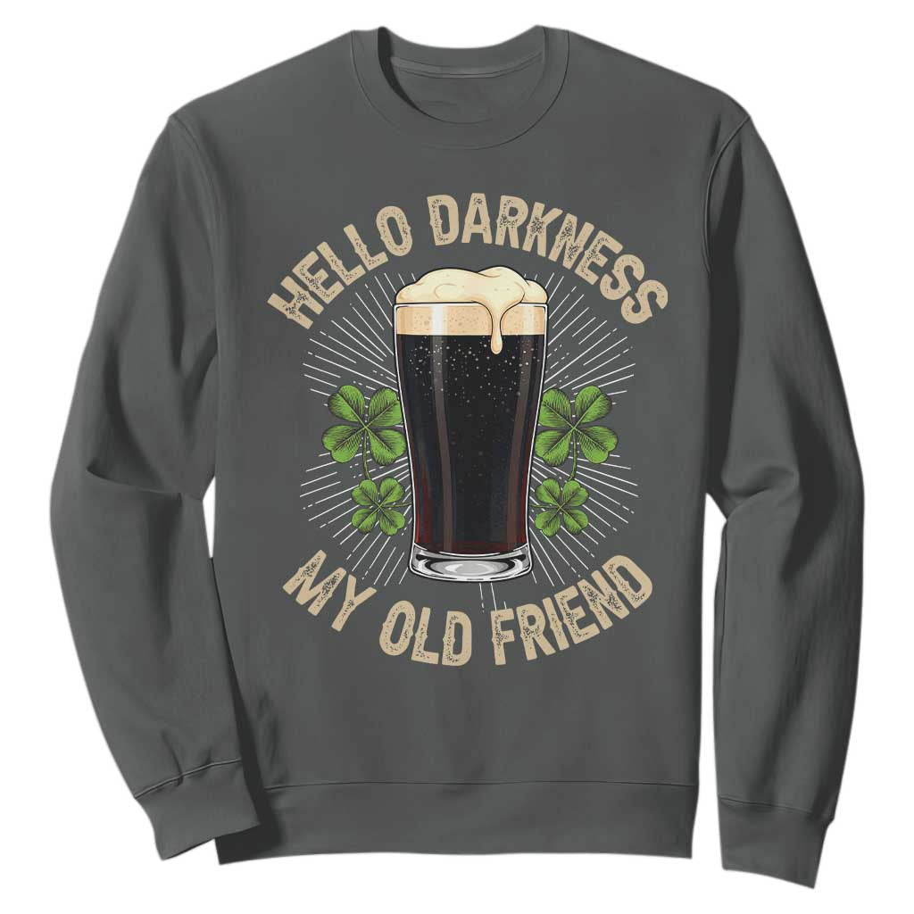 Irish Shamrock Beer Day Sweatshirt Hello Darkness My Old Friend TS10 Dark Heather Print Your Wear