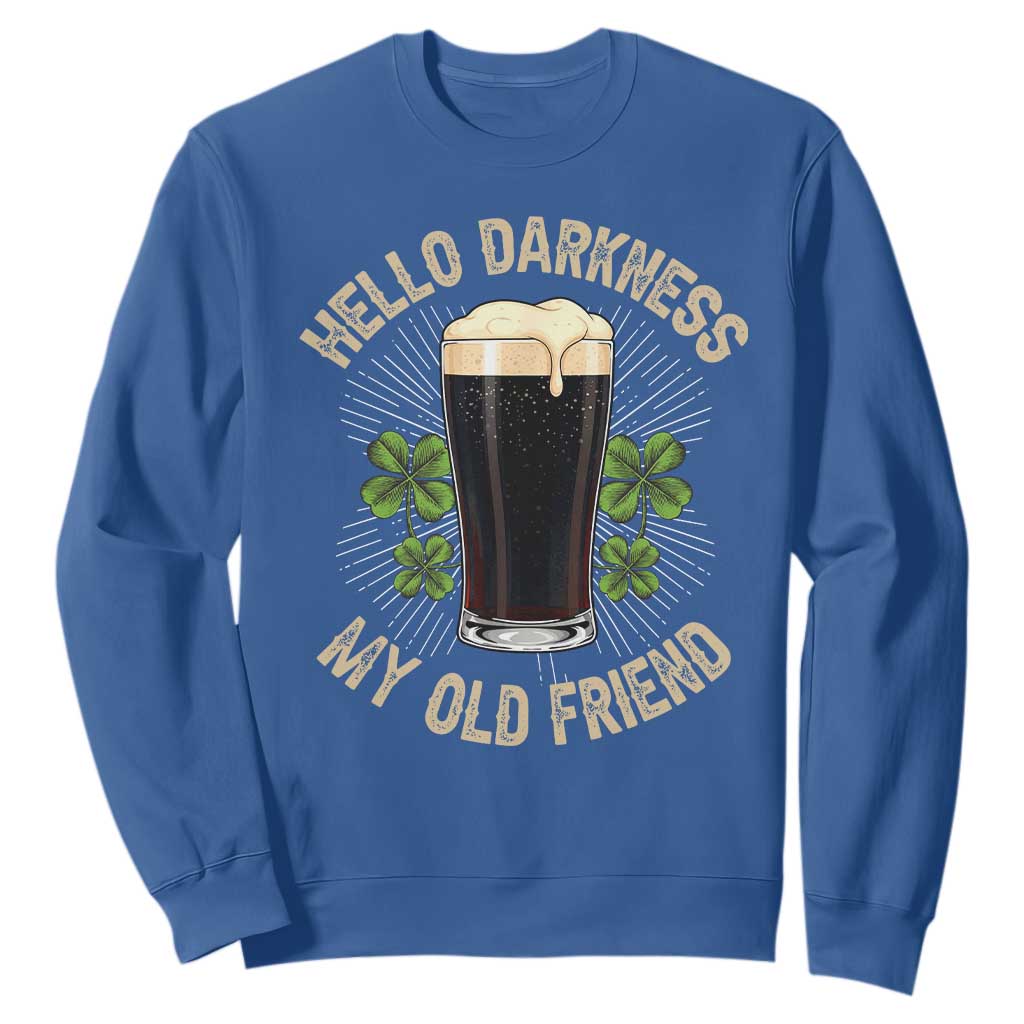 Irish Shamrock Beer Day Sweatshirt Hello Darkness My Old Friend TS10 Royal Blue Print Your Wear
