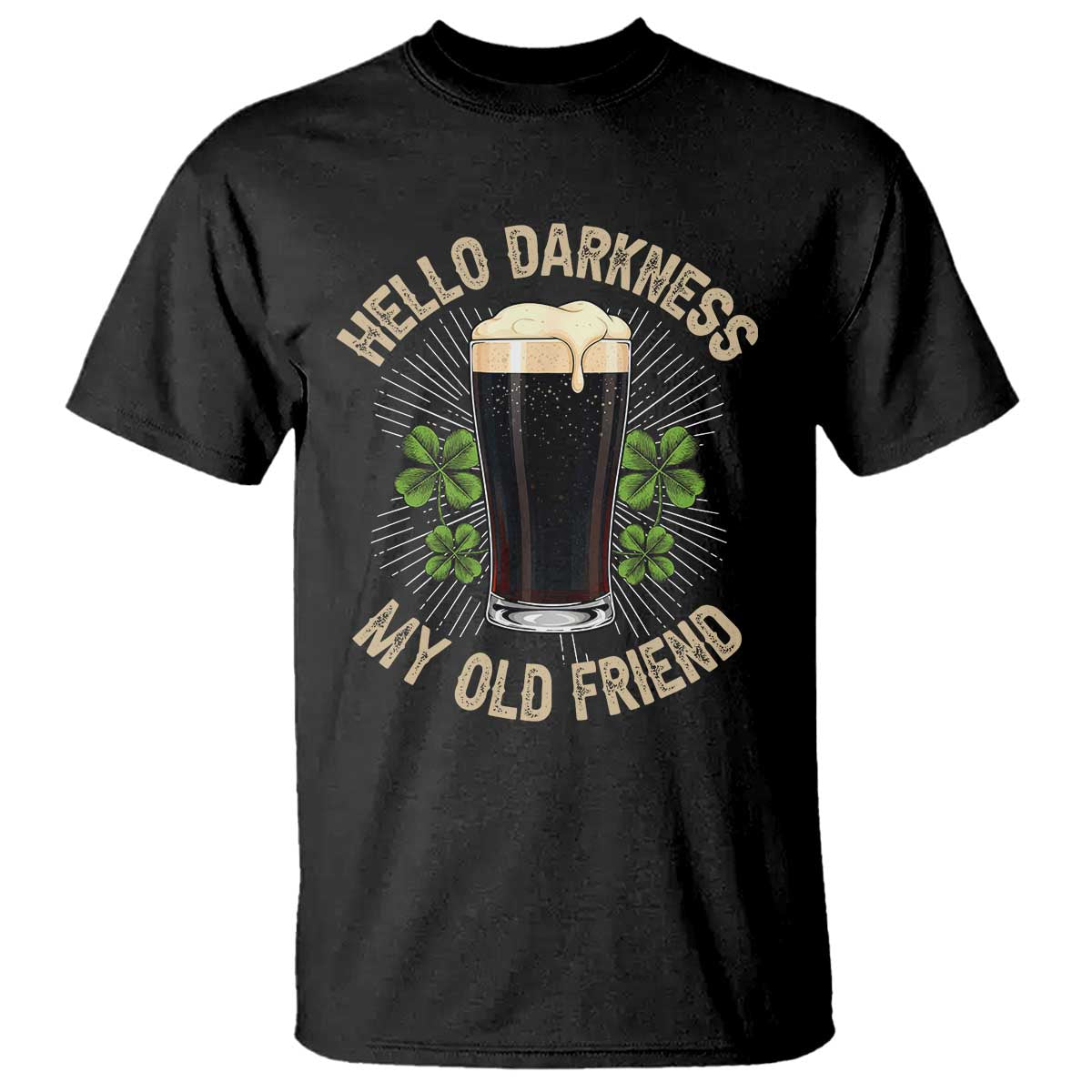 Irish Shamrock Beer Day T Shirt Hello Darkness My Old Friend TS10 Black Print Your Wear