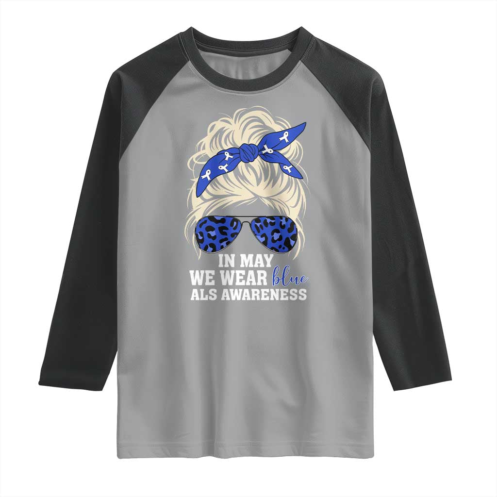 ALS Awareness We Wear Blue In May Raglan Shirt TS10 Sport Gray Black Print Your Wear