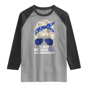 ALS Awareness We Wear Blue In May Raglan Shirt TS10 Sport Gray Black Print Your Wear