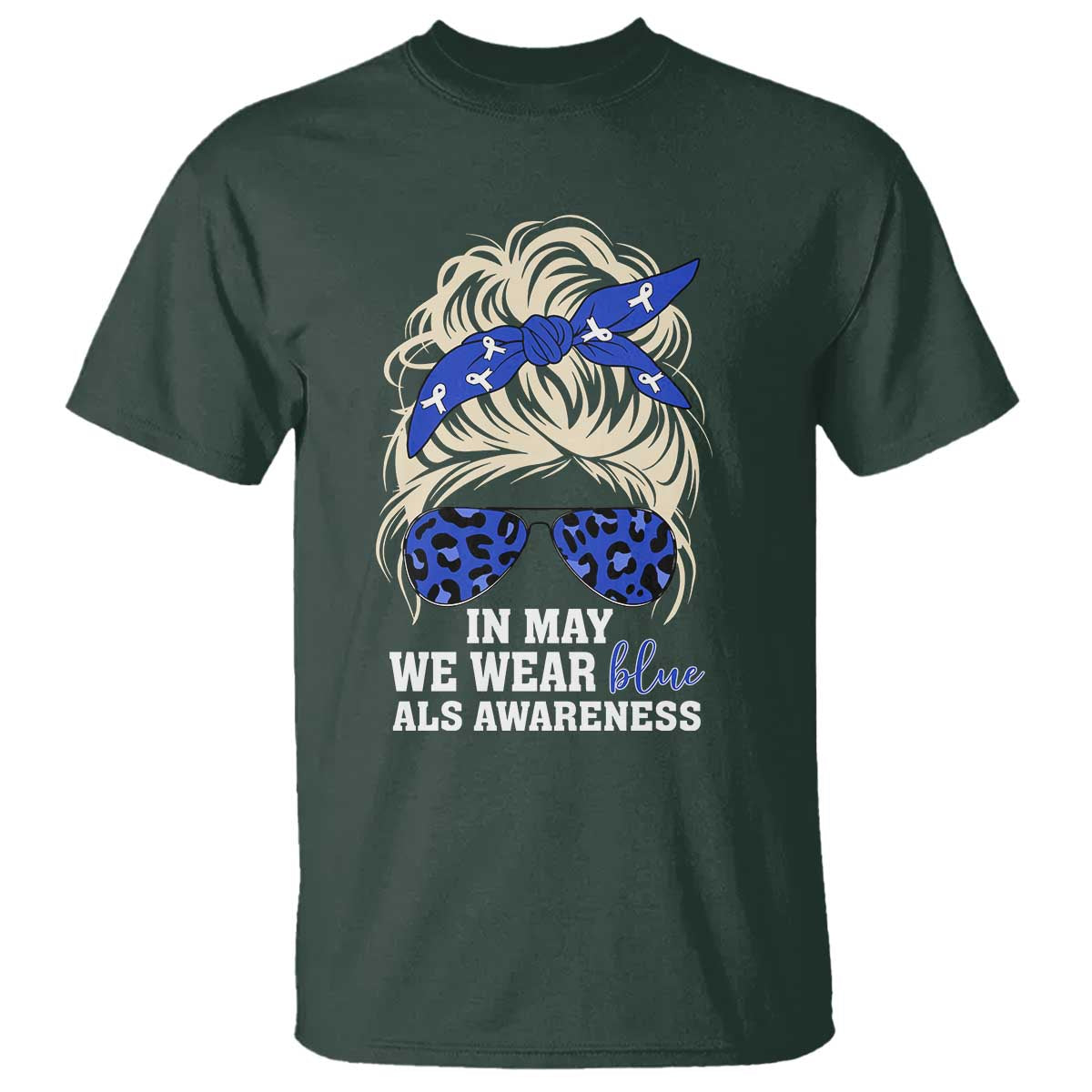 ALS Awareness We Wear Blue In May T Shirt TS10 Dark Forest Green Print Your Wear