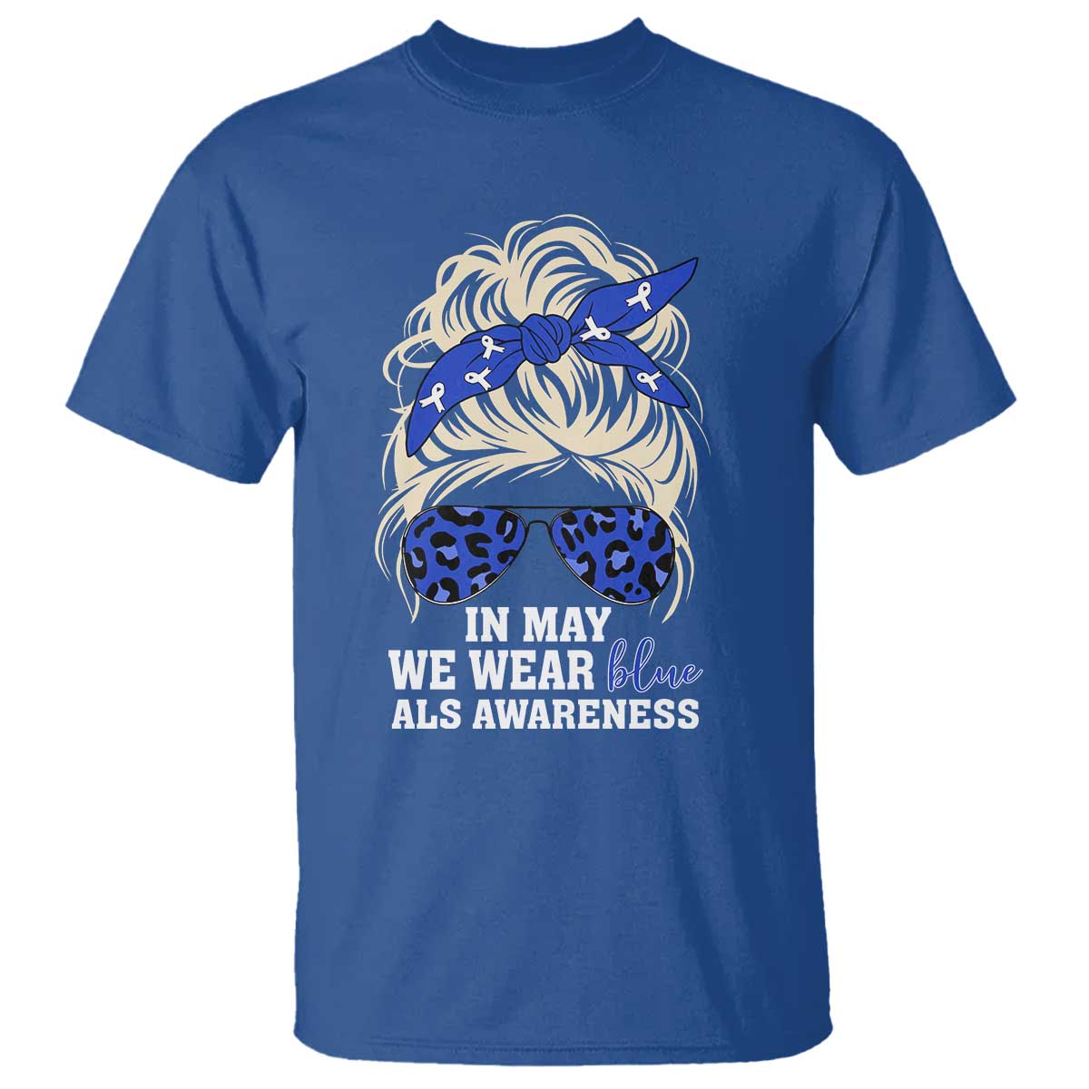 ALS Awareness We Wear Blue In May T Shirt TS10 Royal Blue Print Your Wear
