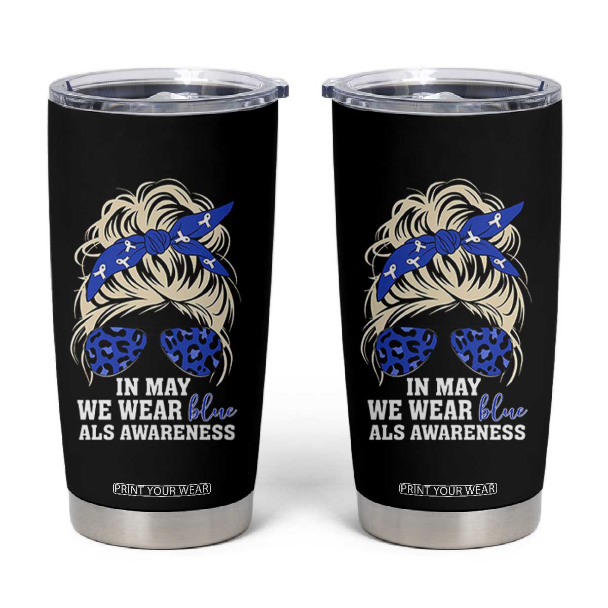 ALS Awareness We Wear Blue In May Tumbler Cup TS10 Black Print Your Wear