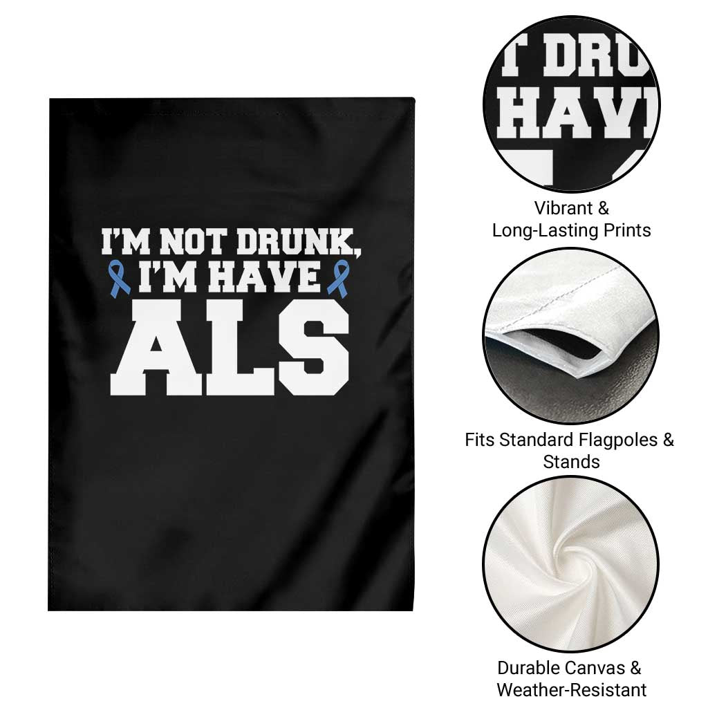ALS Awareness Garden Flag Im Not Drunk I Have ALS TS10 Print Your Wear