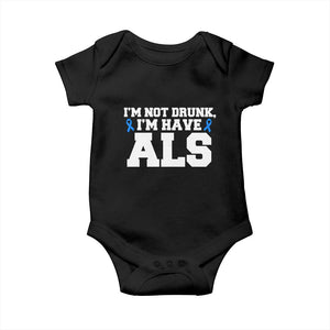 ALS Awareness Baby Onesie Im Not Drunk I Have ALS TS10 Black Print Your Wear