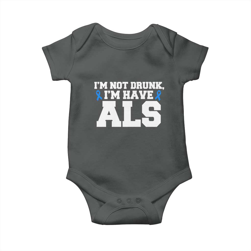 ALS Awareness Baby Onesie Im Not Drunk I Have ALS TS10 Dark Heather Print Your Wear