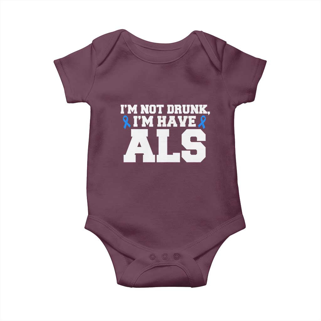 ALS Awareness Baby Onesie Im Not Drunk I Have ALS TS10 Maroon Print Your Wear