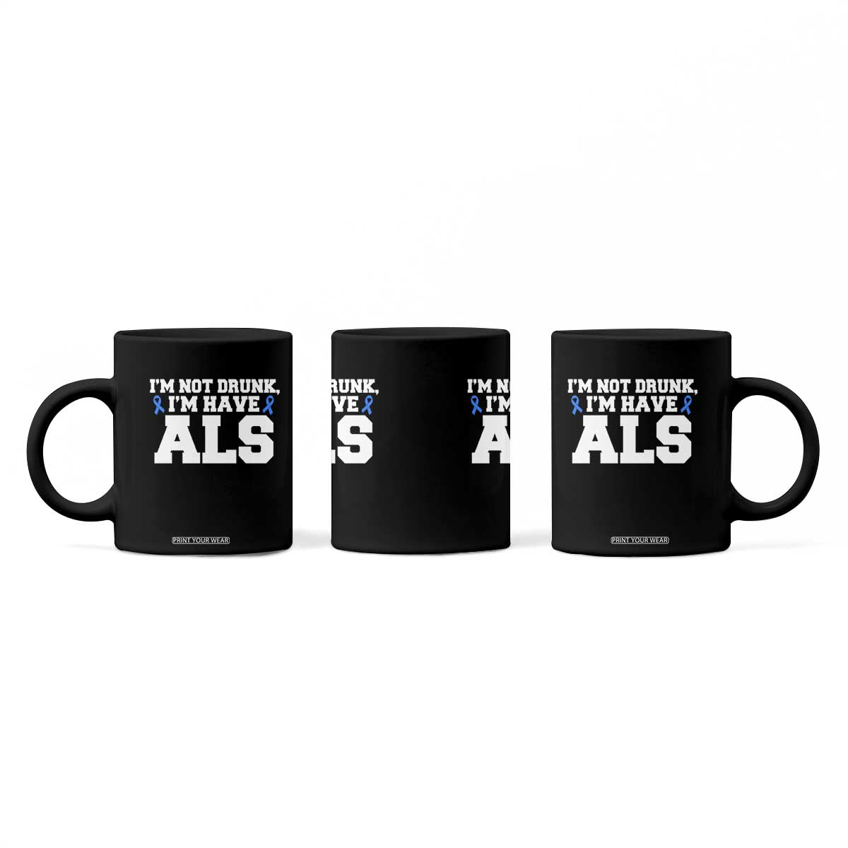 ALS Awareness Coffee Mug Im Not Drunk I Have ALS TS10 Print Your Wear