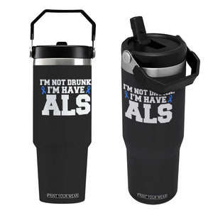 ALS Awareness Flip Straw Tumbler Im Not Drunk I Have ALS TS10 One Size: 30 oz Black Print Your Wear