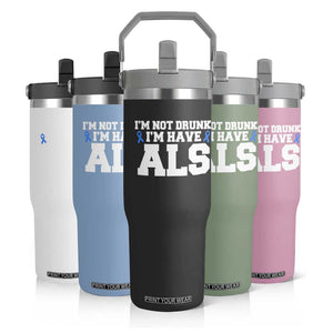 ALS Awareness Flip Straw Tumbler Im Not Drunk I Have ALS TS10 Print Your Wear