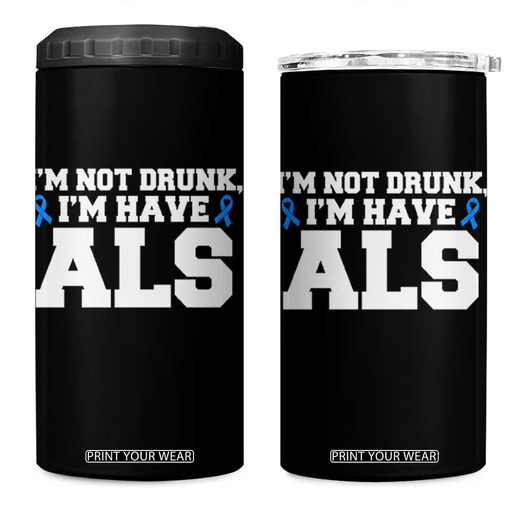 ALS Awareness 4 in 1 Can Cooler Tumbler Im Not Drunk I Have ALS TS10 One Size: 16 oz Black Print Your Wear