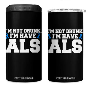 ALS Awareness 4 in 1 Can Cooler Tumbler Im Not Drunk I Have ALS TS10 One Size: 16 oz Black Print Your Wear