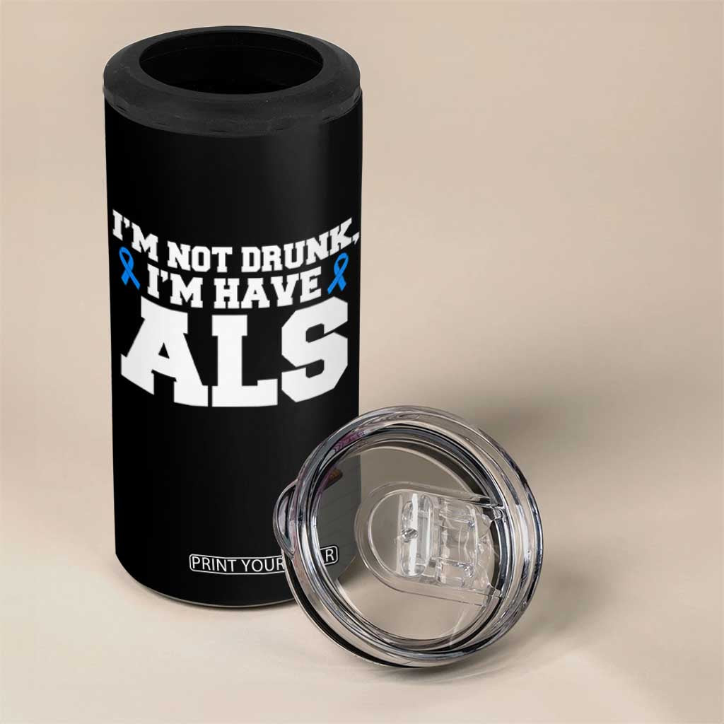 ALS Awareness 4 in 1 Can Cooler Tumbler Im Not Drunk I Have ALS TS10 Print Your Wear