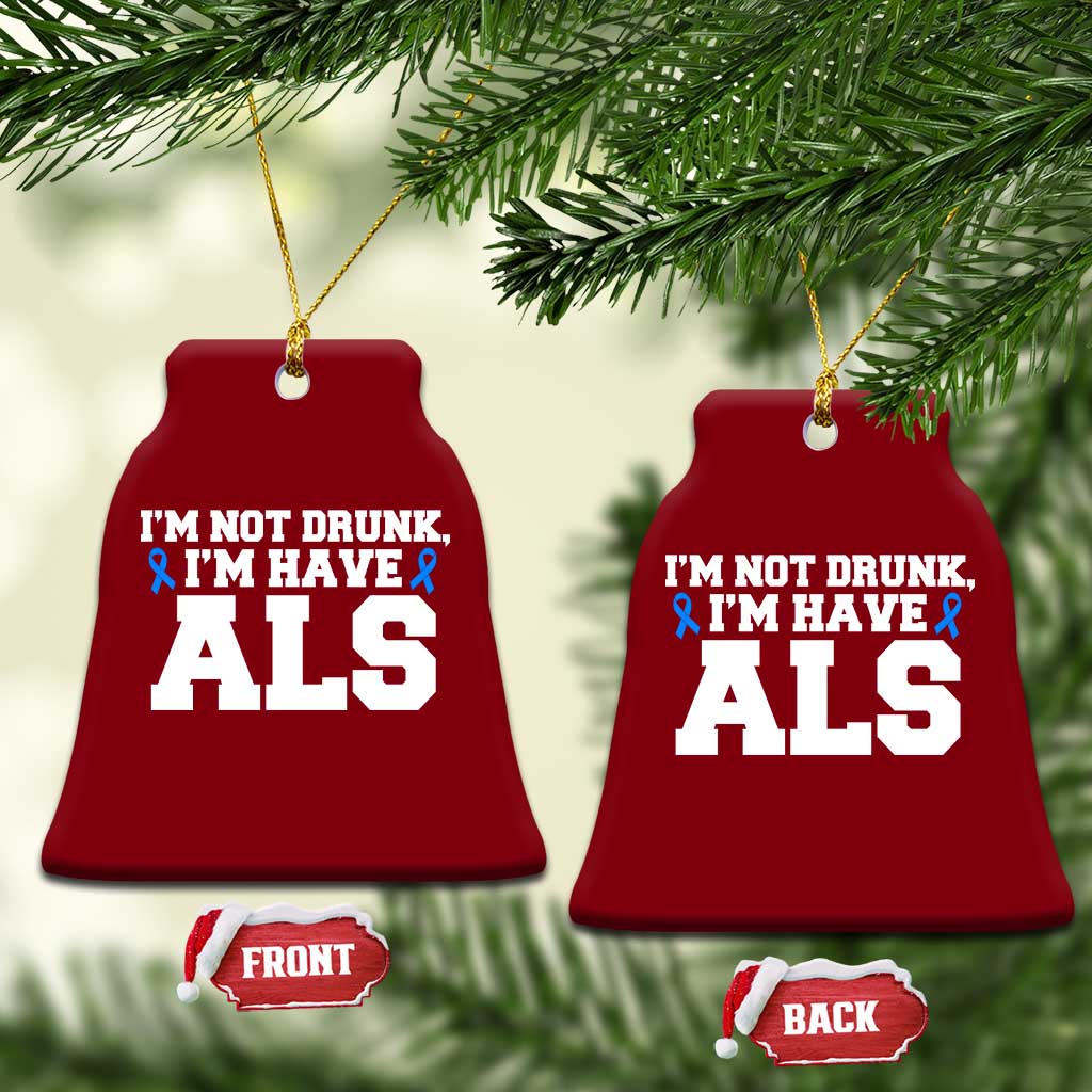 ALS Awareness Ceramic Ornament Im Not Drunk I Have ALS TS10 Print Your Wear