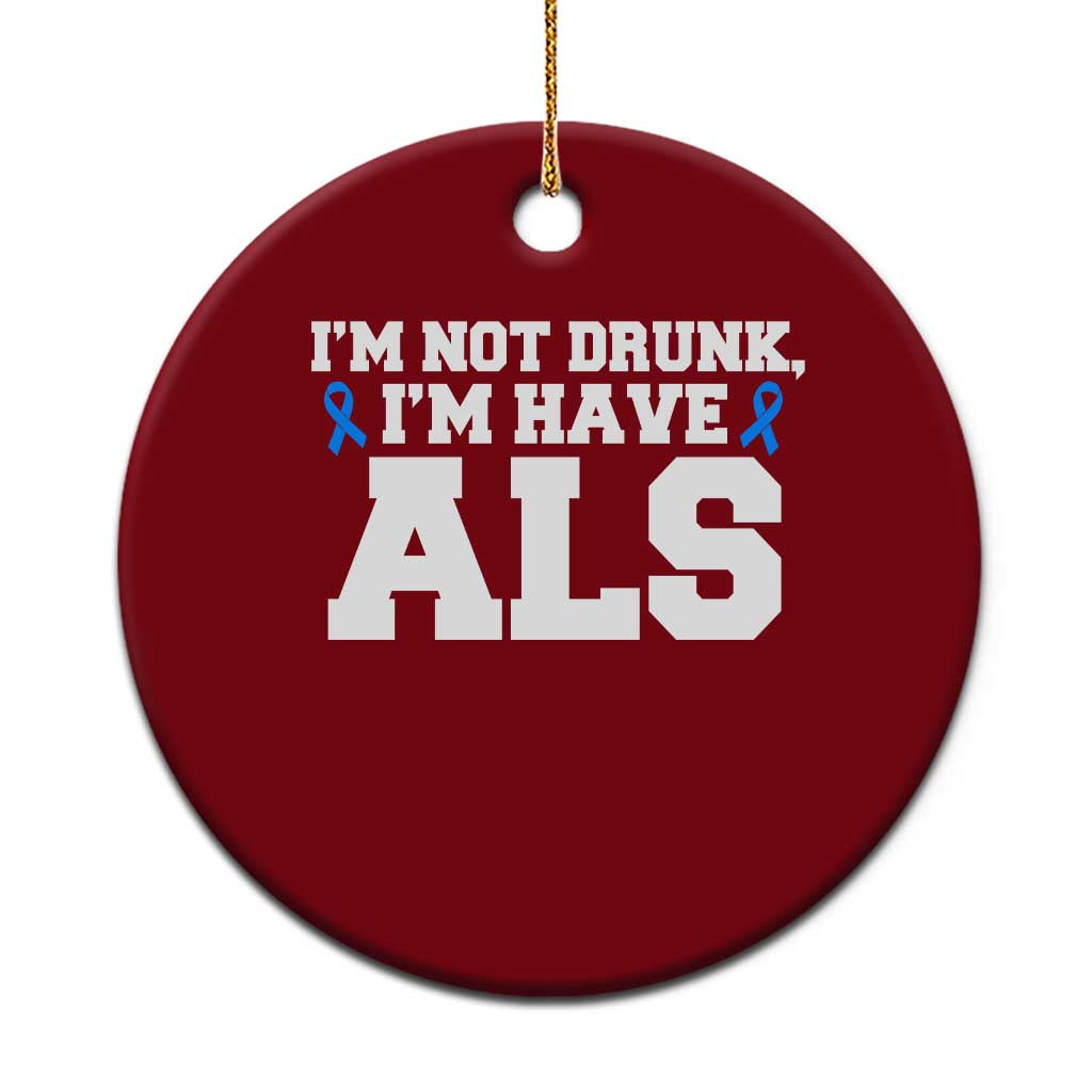 ALS Awareness Ceramic Ornament Im Not Drunk I Have ALS TS10 1pc Red Print Your Wear