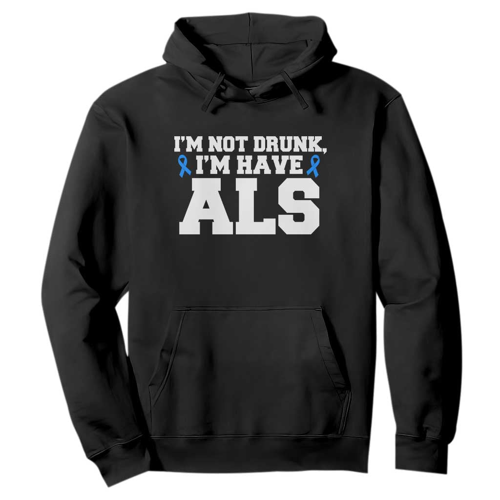 ALS Awareness Hoodie Im Not Drunk I Have ALS TS10 Black Print Your Wear