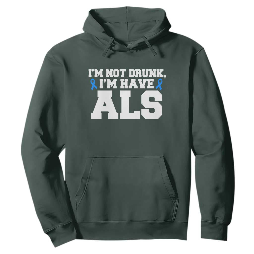 ALS Awareness Hoodie Im Not Drunk I Have ALS TS10 Dark Forest Green Print Your Wear