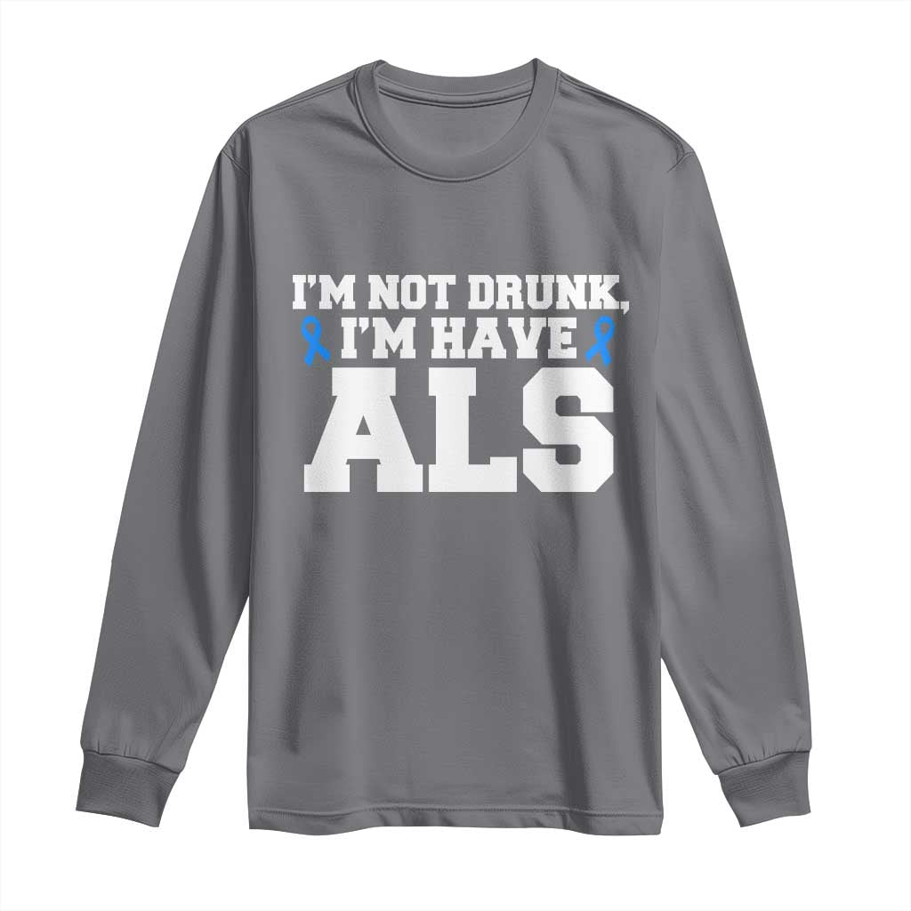 ALS Awareness Long Sleeve Shirt Im Not Drunk I Have ALS TS10 Charcoal Print Your Wear