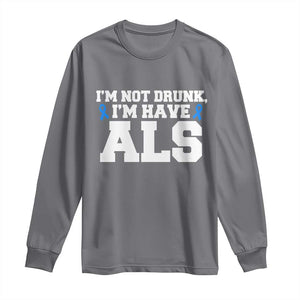 ALS Awareness Long Sleeve Shirt Im Not Drunk I Have ALS TS10 Charcoal Print Your Wear