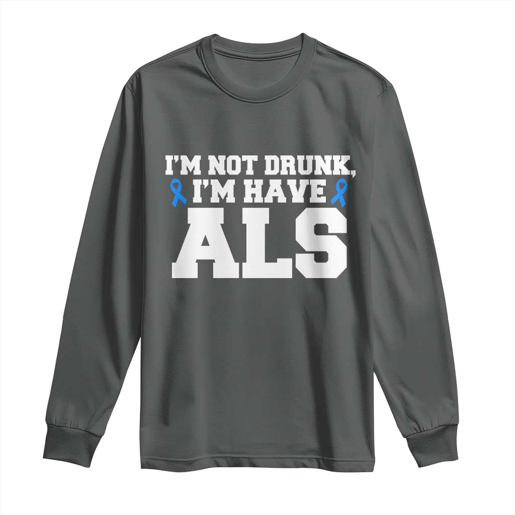 ALS Awareness Long Sleeve Shirt Im Not Drunk I Have ALS TS10 Dark Heather Print Your Wear