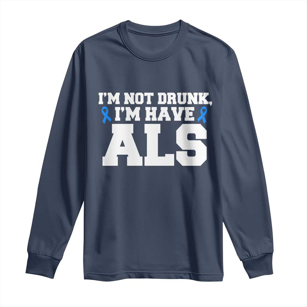 ALS Awareness Long Sleeve Shirt Im Not Drunk I Have ALS TS10 Navy Print Your Wear