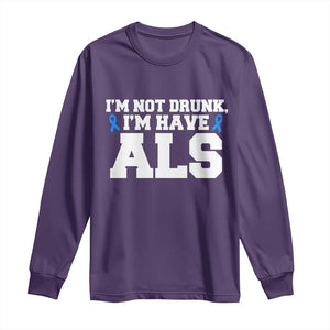 ALS Awareness Long Sleeve Shirt Im Not Drunk I Have ALS TS10 Purple Print Your Wear