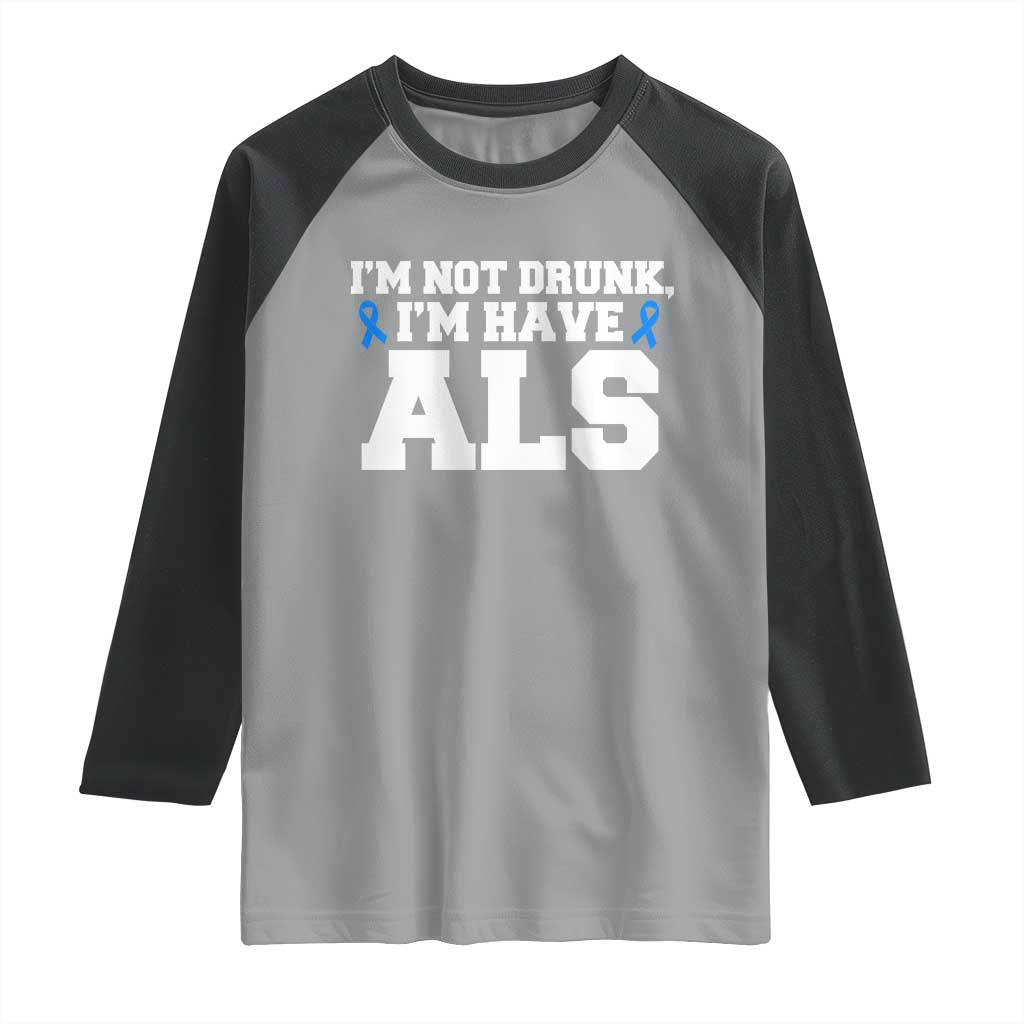 ALS Awareness Raglan Shirt Im Not Drunk I Have ALS TS10 Sport Gray Black Print Your Wear